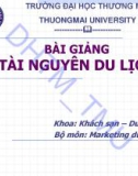 Bài giảng Tài nguyên du lịch: Chương 1 - ĐH Thương Mại