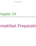 Lecture Professional cooking (6/e) - Chapter 24: Breakfast preparations