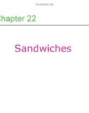 Lecture Professional cooking (6/e) - Chapter 22: Sandwiches