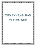 CHO ANH LÀM BẠN TRAI EM NHÉ