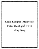 Kuala Lumpur (Malaysia): Thăm thành phố trẻ và năng động