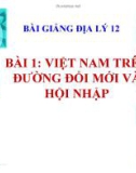 Bài giảng Địa lý 12 - Bài 1: Việt Nam đổi mới và hội nhập