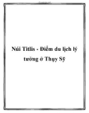 Núi Titlis - Điểm du lịch lý tưởng ở Thụy Sỹ