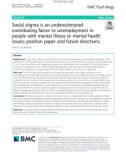 Social stigma is an underestimated contributing factor to unemployment in people with mental illness or mental health issues: Position paper and future directions