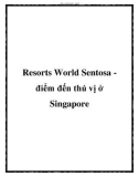 Resorts World Sentosa điểm đến thú vị ở Singapore