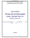 Giáo trình Anh văn chuyên ngành (Nghề: Kỹ thuật chế biến món ăn - Trung cấp) - Trường CĐ Nghề Kỹ thuật Công nghệ