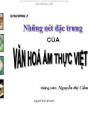 Bài giảng Chương 2: Những nét đặc trưng của văn hóa ẩm thực Việt Nam - Nguyễn thị Cẩm Vân