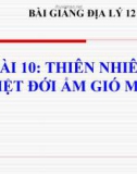 Bài giảng Địa lý 12 bài 10: Thiên nhiên nhiệt đới ẩm gió mùa (tt)