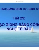 Bài giảng Sinh học lớp 12: Tạo giống bằng phương pháp gây đột biến và công nghệ tế bào