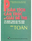 Ôn tập môn Toán - Phân tích cấu trúc và giải đề thi tốt nghiệp THPT và tuyển sinh Đại học, Cao đẳng: Phần 1