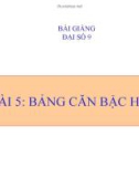 Bài giảng Toán 9 - Bài 5: Bảng căn bậc hai