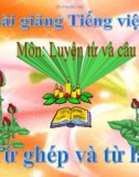 Bài giảng Luyện từ và câu: Từ ghép và từ láy - Tiếng việt 4 - GV.N.Hoài Thanh