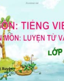 Bài giảng môn Tiếng Việt lớp 4 năm học 2015-2016 - Tuần 4: Luyện từ và câu Luyện tập về từ ghép và từ láy (Trường Tiểu học Thạch Bàn B)