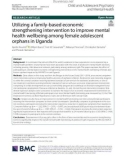 Utilizing a family-based economic strengthening intervention to improve mental health wellbeing among female adolescent orphans in Uganda