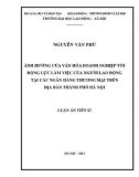 Luận án Tiến sĩ Quản trị nhân lực: Ảnh hưởng của văn hóa doanh nghiệp tới động lực làm việc của người lao động tại các ngân hàng thương mại trên địa bàn thành phố Hà Nội