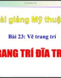 Slide bài Trang trí đĩa tròn - Mỹ thuật 7 - GV.Đàm Lưu Ly