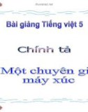 Bài giảng Chính tả: Nghe, viết: Một chuyên gia máy xúc - Tiếng việt 5 - GV.N.T.Hồng