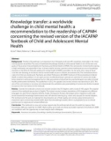 Knowledge transfer: A worldwide challenge in child mental health: A recommendation to the readership of CAPMH concerning the revised version of the IACAPAP Textbook of Child and Adolescent Mental Health