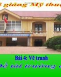 Slide bài Vẽ tranh: Đề tài Trường của em - Mỹ thuật 3 - GV.Hoàng Bảo Lan