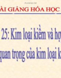 Bài giảng Hóa học 12 bài 25: Kim loại kiềm và hợp chất quan trọng của kim loại kiềm