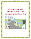 Bộ đề thi học kì 2 môn Tiếng Anh lớp 9 năm 2017-2018 (có đáp án)