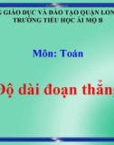 Bài giảng môn Toán lớp 1 năm học 2019-2020 - Tuần 18: Đo độ dài đoạn thẳng (Trường Tiểu học Ái Mộ B)