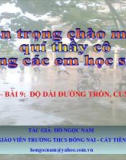 Bài giảng Hình học 9 chương 3 bài 9: Độ dài đường tròn, cung tròn