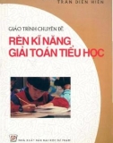 Giáo trình Chuyên đề rèn kĩ năng giải toán tiểu học: Phần 1