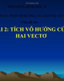 Bài giảng Tích vô hướng của hai vectơ - Hình học 10 - GV. Trần Thiên