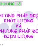 CHƯƠNG 13: PHƯƠNG PHÁP ĐIỆN KHỐI LƯỢNG VÀ PHƯƠNG PHÁP ĐO ĐIỆN LƯỢNG