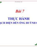 Bài giảng môn Công nghệ lớp 9 - Bài 7: Thực hành Lắp mạch điện đèn ống huỳnh quang