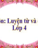 Bài giảng môn Tiếng Việt lớp 4 năm học 2020-2021 - Tuần 25: Luyện từ và câu Mở rộng vốn từ: Dũng cảm (Trường Tiểu học Thạch Bàn B)