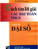 cách tìm lời giải các bài toán thcs (tập 2: Đại số - in lần thứ hai): phần 1