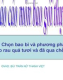 Chọn bao bì và phương pháp bao gói cho rau quả tươi và đã qua chế biến