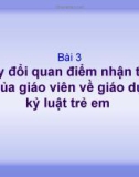 Quản lý lớp học bằng các biện pháp giáo dục kỷ luật tích cực-Bài 3