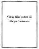 Những điểm du lịch nổi tiếng ở Guatemala