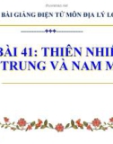 Bài giảng Địa lý 7 bài 41: Thiên nhiên Trung và Nam Mĩ