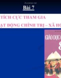 Bài giảng GDCD 8 bài 7: Tích cực tham gia các hoạt động chính trị-xã hội