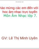 Bài giảng môn Âm nhạc lớp 7 - Tiết 7: Ôn tập giữa học kì 1