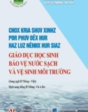 Cách giáo dục học sinh bảo vệ nước sạch và vệ sinh môi trường (Song ngữ H'Mông-Việt): Phần 1