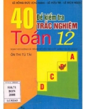 Tuyển tập 40 đề kiểm tra trắc nghiệm Toán ôn thi tốt nghiệp lớp 12: Phần 1