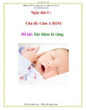 Chủ đề: Cúm A H1N1 - Đề tài: Sức khỏe là vàng