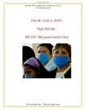 Chủ đề : Cúm A- H1N1 - ĐỀ TÀI : Đội tuyên truyền tí hon