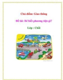 Chủ điểm: Giao thông - Đề tài: Bé biết phương tiện gì? - Lớp : Chồi