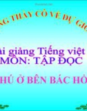 Bài Tập đọc: Chú ở bên Bác Hồ - Bài giảng điện tử Tiếng việt 3 - GV.Hoàng Thi Thơ