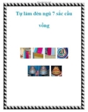 Tự làm đèn ngủ 7 sắc cầu vồng