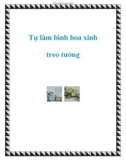 Tự làm bình hoa xinh treo tường