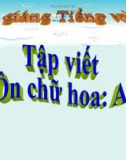 Slide bài Tập viết: Ôn chữ hoa: A - Tiếng việt 3 - GV.N.Tấn Tài