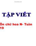 Bài giảng môn Tiếng Việt lớp 3 năm học 2020-2021 - Tuần 19: Tập viết Ôn chữ hoa N (Trường Tiểu học Thạch Bàn B)