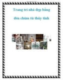 Trang trí nhà đẹp bằng đèn chùm từ thủy tinh